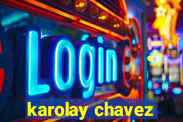 karolay chavez